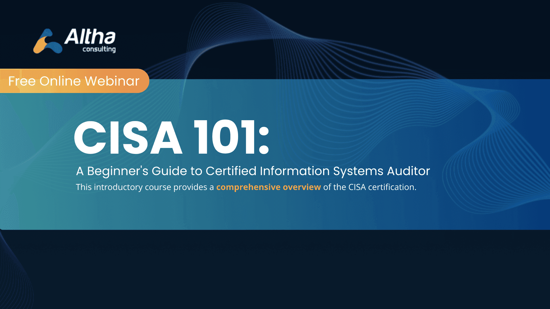 Unlock Your Cybersecurity Potential with Altha Consulting's CISA 101 Training